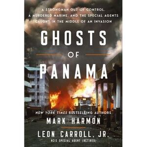 Ghosts of Panama: A Strongman Out of Control, a Murdered Marine, and the Special